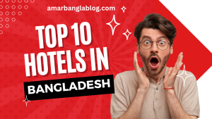 Top 10 Hotels in Bangladesh 