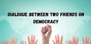 Dialogue between two friends on democracy